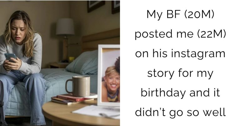 My boyfriend (20M) posted me (22M) on his instagram story for my birthday and it didn’t go so well