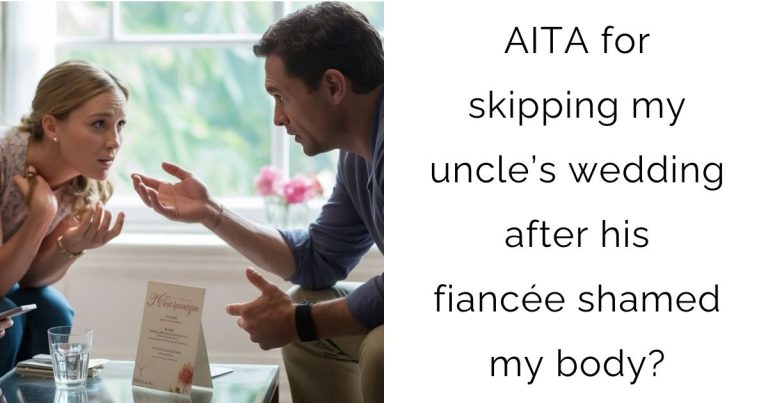 AITA for skipping my uncle’s wedding after his fiancée shamed my body?