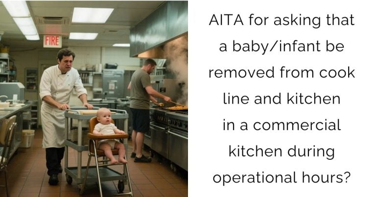 AITA for asking that a baby/infant be removed from cook line and kitchen in a commercial kitchen during operational hours?
