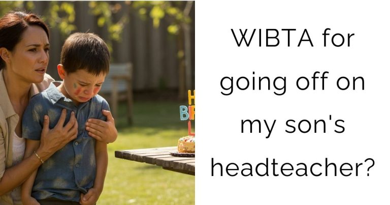 WIBTA for going off on my son’s headteacher?