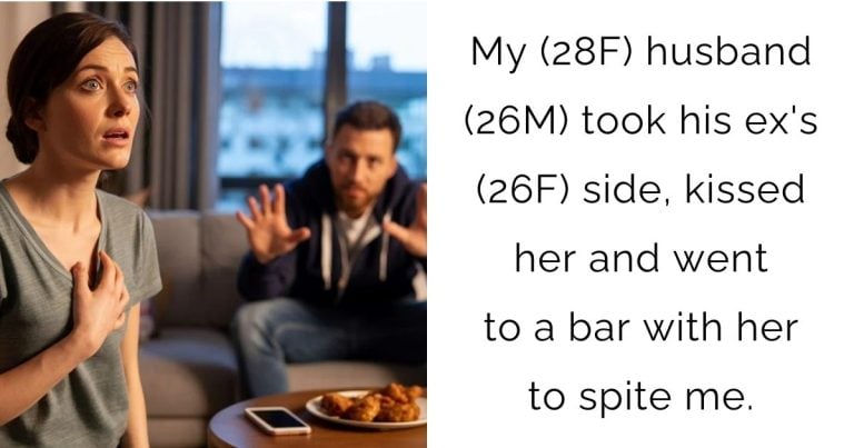 My (28F) husband (26M) took his ex’s (26F) side, kissed her and went to a bar with her to spite me.