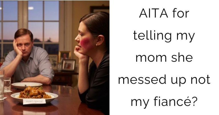 AITA for telling my mom she messed up not my fiancé?