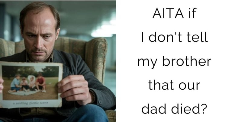 AITA if I don’t tell my brother that our dad died?
