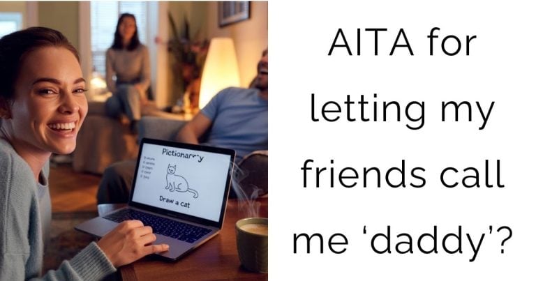 AITA for letting my friends call me ‘daddy’?