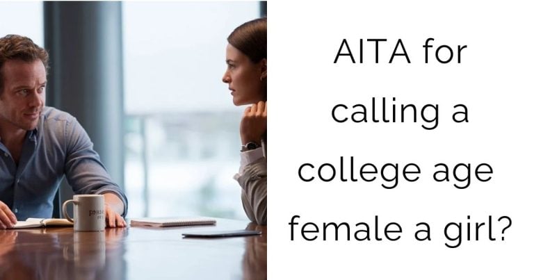AITA for calling a college age female a girl?