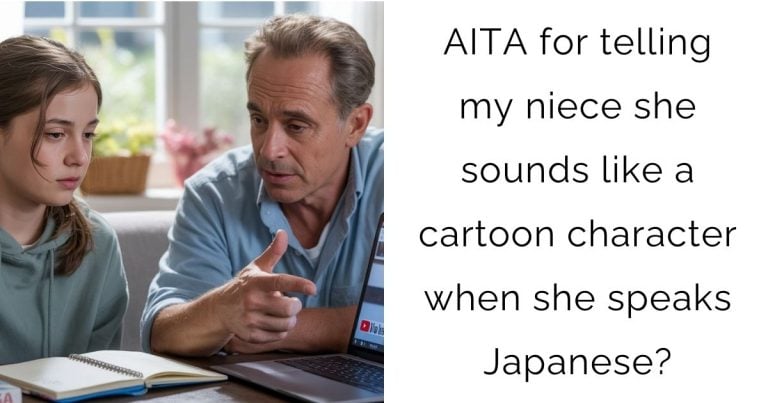AITA for telling my niece she sounds like a cartoon character when she speaks Japanese?