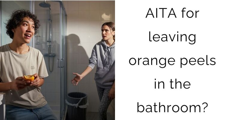 AITA for leaving orange peels in the bathroom?