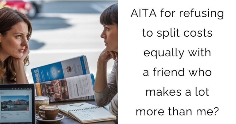 AITA for refusing to split costs equally with a friend who makes a lot more than me?