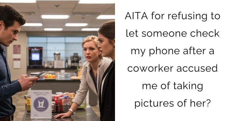 AITA for refusing to let someone check my phone after a coworker accused me of taking pictures of her?