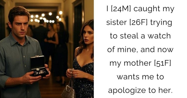 I [24M] caught my sister [26F] trying to steal a watch of mine, and now my mother [51F] wants me to apologize to her.