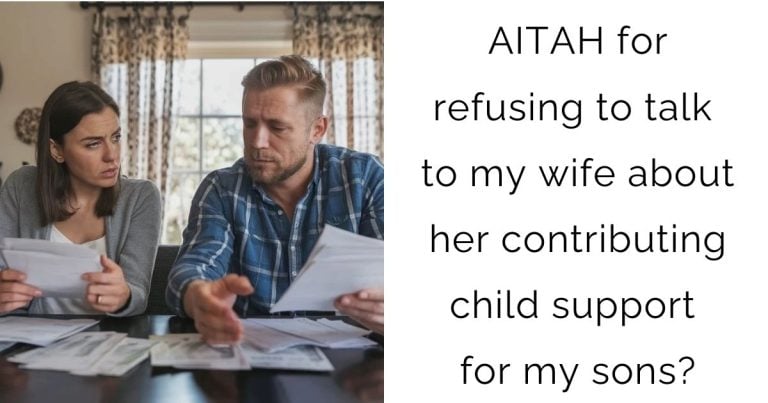 AITAH for refusing to talk to my wife about her contributing child support for my sons?