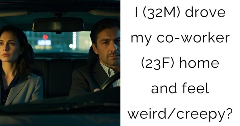 I (32M) drove my co-worker (23F) home and feel weird/creepy?