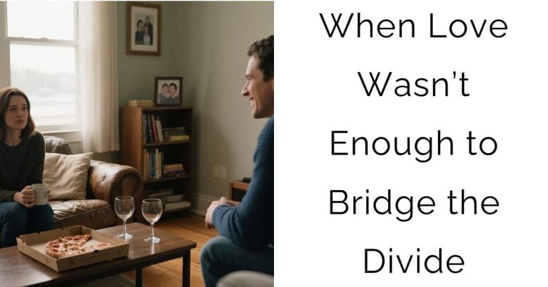 When Love Wasn’t Enough to Bridge the Divide
