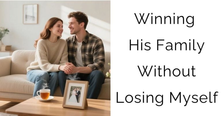 Winning His Family Without Losing Myself