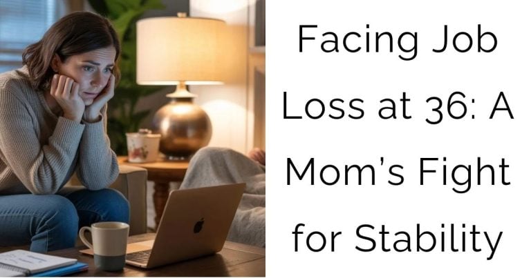 Facing Job Loss at 36: A Mom’s Fight for Stability