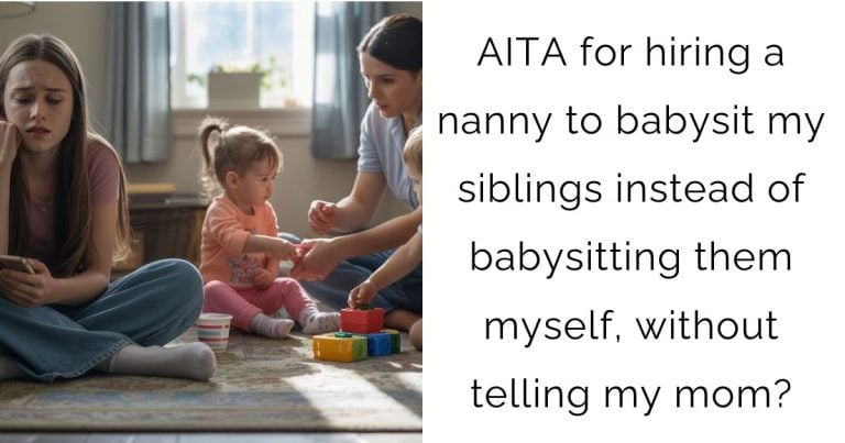 AITA for hiring a nanny to babysit my siblings instead of babysitting them myself, without telling my mom?