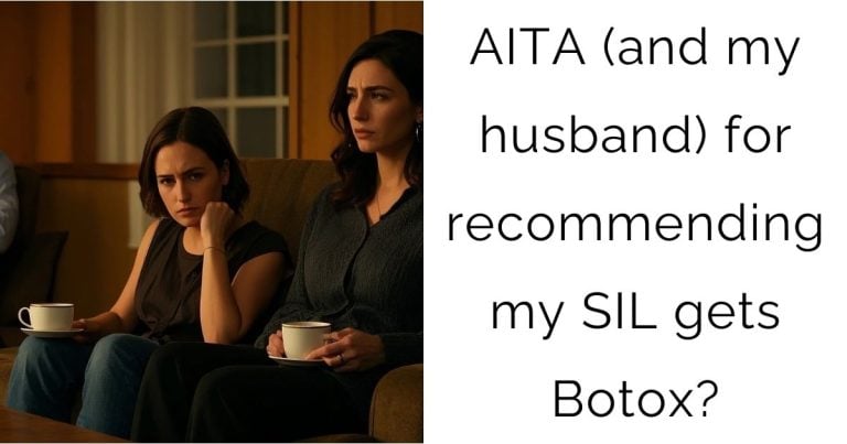 AITA (and my husband) for recommending my SIL gets Botox?