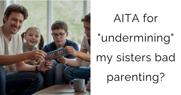 AITA for “undermining” my sisters bad parenting?