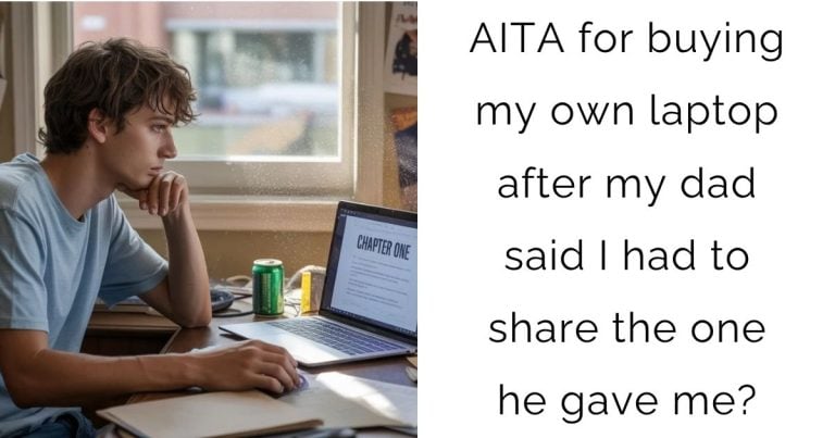 AITA for buying my own laptop after my dad said I had to share the one he gave me?