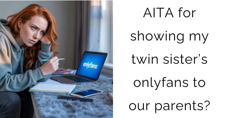 AITA for showing my twin sister’s onlyfans to our parents?