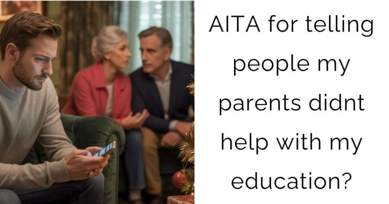 AITA for telling people my parents didnt help with my education?