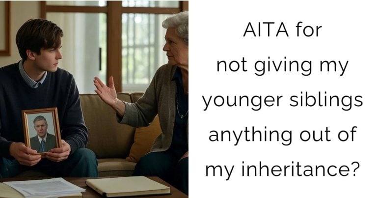 AITA for not giving my younger siblings anything out of my inheritance?