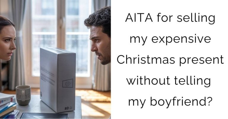 AITA for selling my expensive Christmas present without telling my boyfriend?