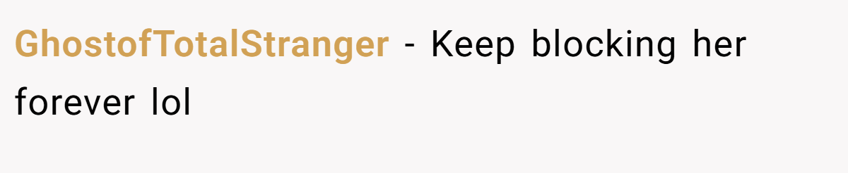 GhostofTotalStranger − Keep blocking her forever lol