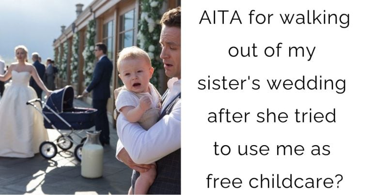 AITA for walking out of my sister’s wedding after she tried to use me as free childcare?