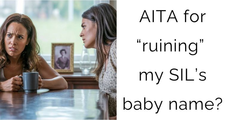 AITA for “ruining” my SIL’s baby name?