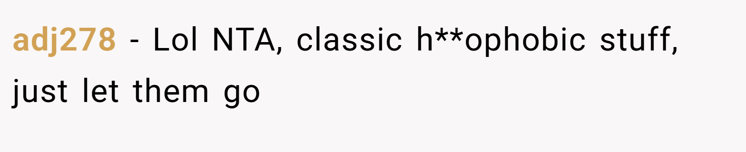 adj278 − Lol NTA, classic h**ophobic stuff, just let them go