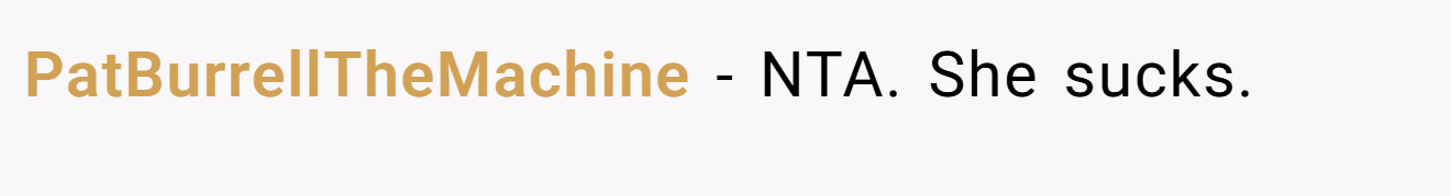 PatBurrellTheMachine − NTA. She sucks.