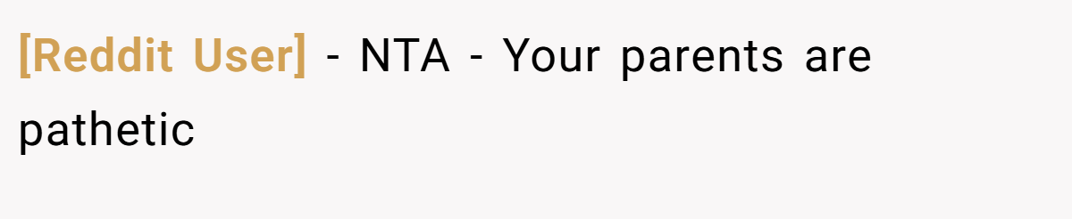 [Reddit User] − NTA - Your parents are pathetic