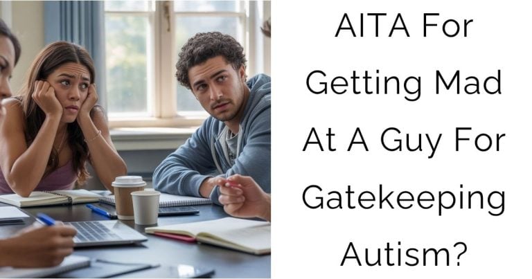 AITA For Getting Mad At A Guy For Gatekeeping Autism?