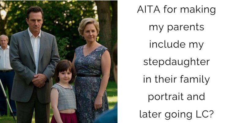 AITA for making my parents include my stepdaughter in their family portrait and later going LC?