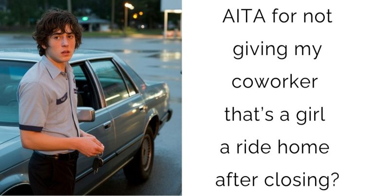 AITA for not giving my coworker that’s a girl a ride home after closing?