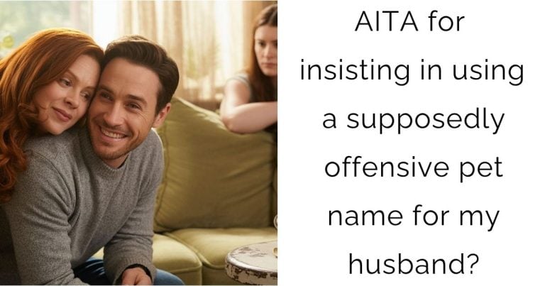 AITA for insisting in using a supposedly offensive pet name for my husband?
