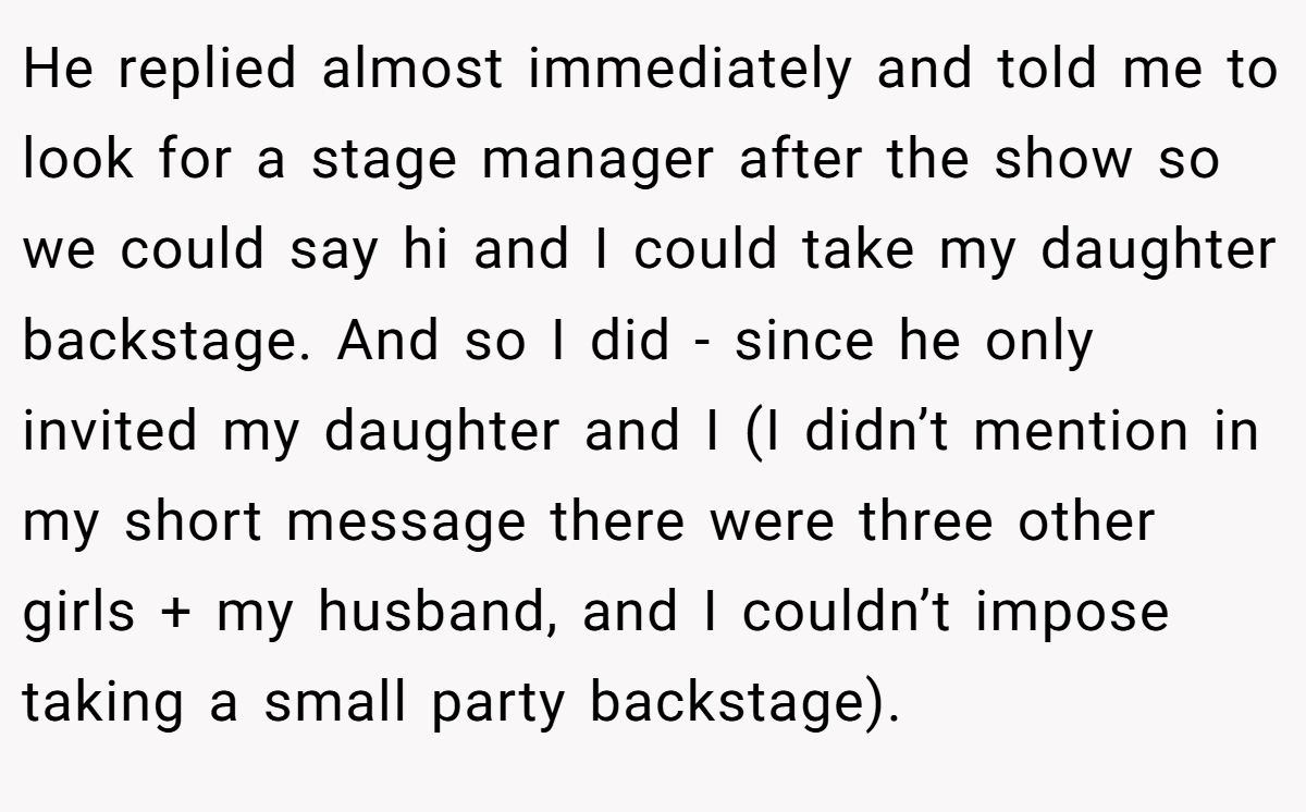 He replied almost immediately and told me to look for a stage manager after the show so we could say hi and I could take my daughter backstage. And so I did - since he only invited my daughter and I (I didn’t mention in my short message there were three other girls + my husband, and I couldn’t impose taking a small party backstage).