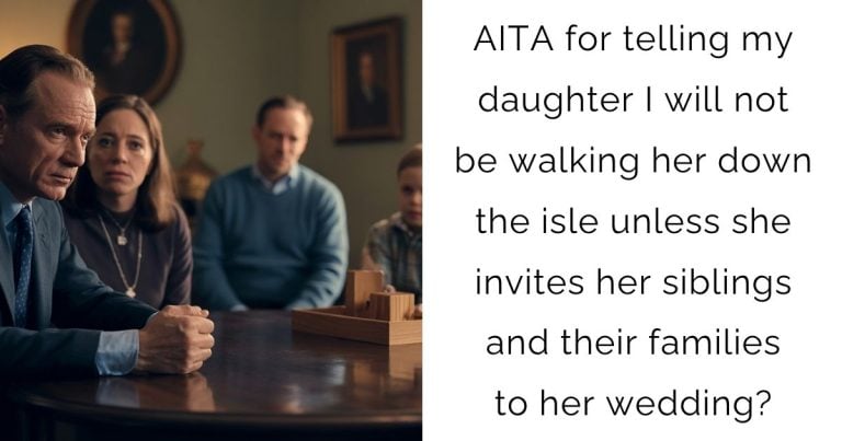 AITA for telling my daughter I will not be walking her down the isle unless she invites her siblings and their families to her wedding?