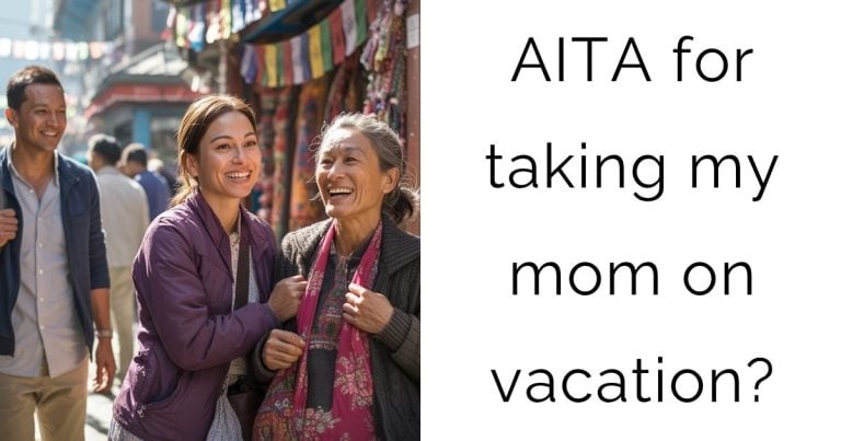 AITA for taking my mom on vacation?