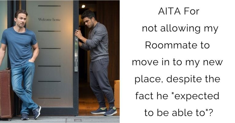 AITA For not allowing my Roommate to move in to my new place, despite the fact he “expected to be able to”?