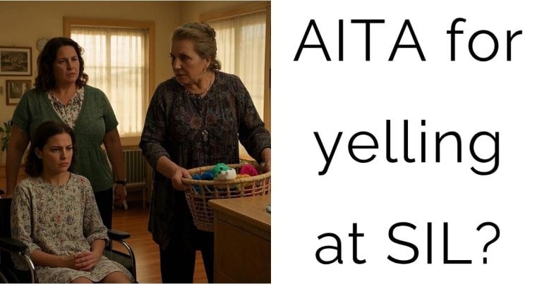 AITA for yelling at SIL?