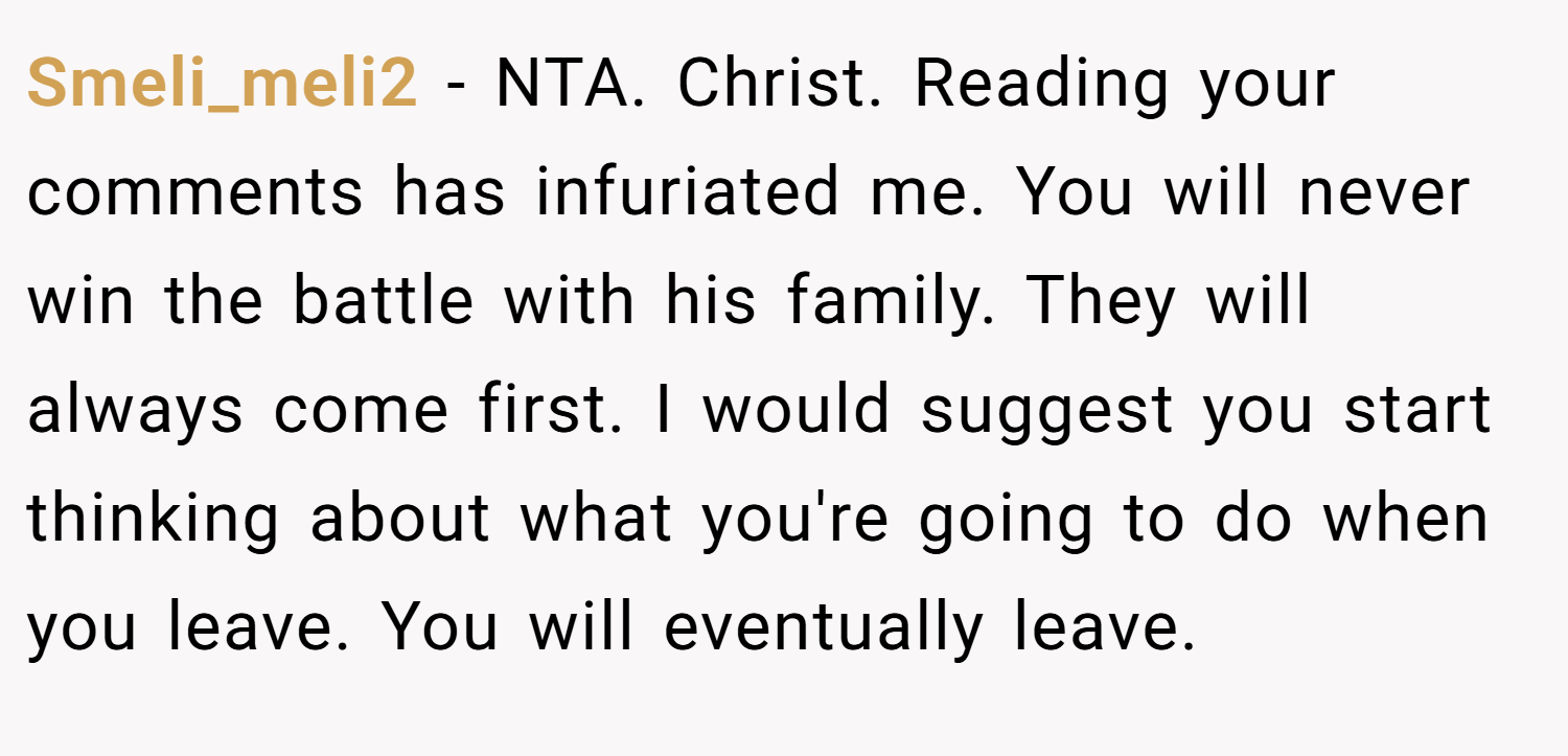 Smeli_meli2 − NTA. Christ. Reading your comments has infuriated me. You will never win the battle with his family. They will always come first. I would suggest you start thinking about what you're going to do when you leave. You will eventually leave.