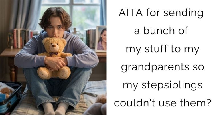 AITA for sending a bunch of my stuff to my grandparents so my stepsiblings couldn’t use them?