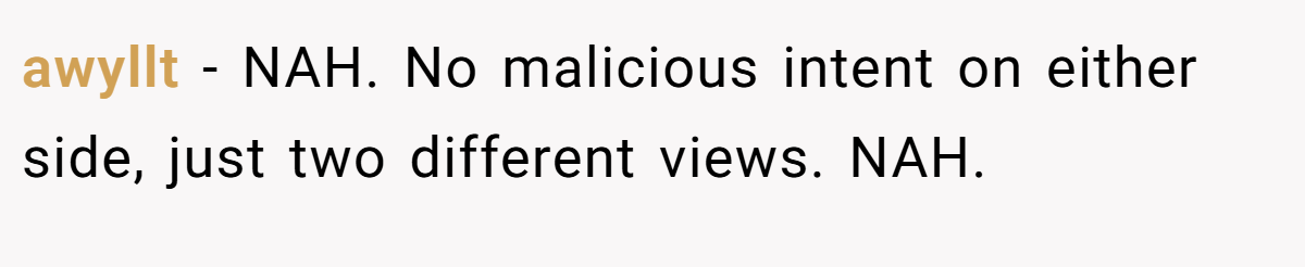awyllt − NAH. No malicious intent on either side, just two different views. NAH.