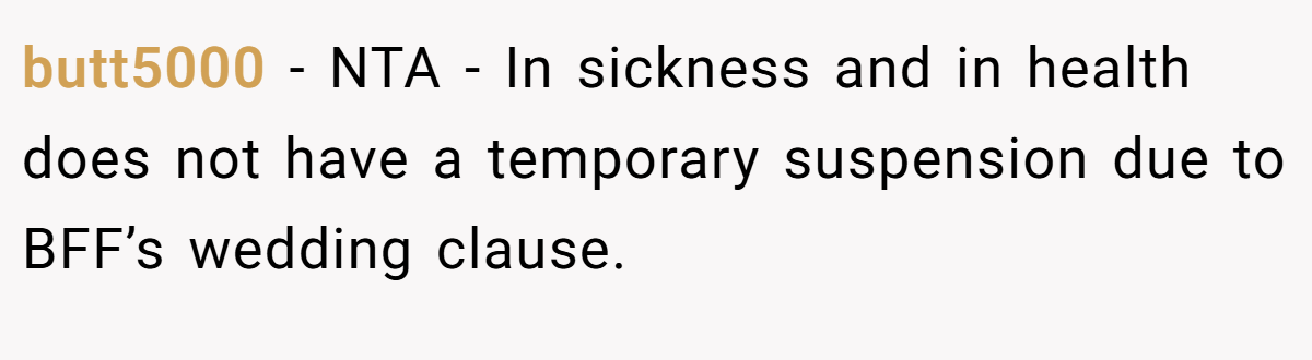 butt5000 − NTA - In sickness and in health does not have a temporary suspension due to BFF’s wedding clause.