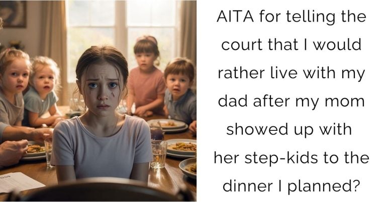 AITA for telling the court that I would rather live with my dad after my mom showed up with her step-kids to the dinner I planned?