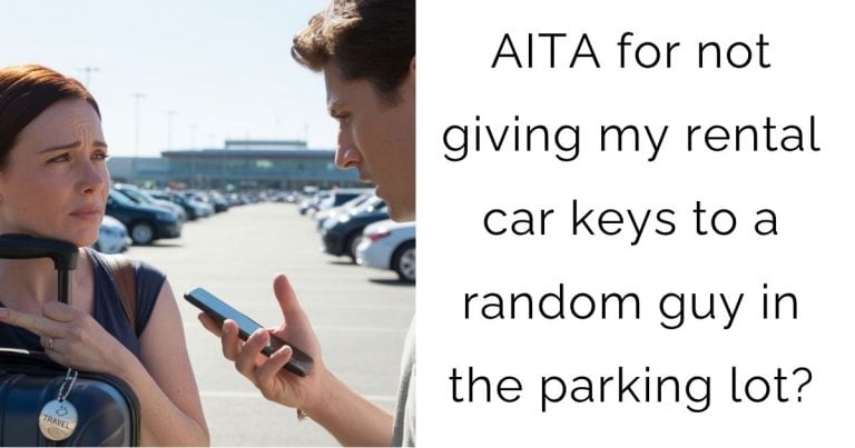 AITA for not giving my rental car keys to a random guy in the parking lot?