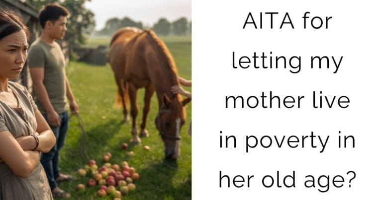 AITA for letting my mother live in poverty in her old age?