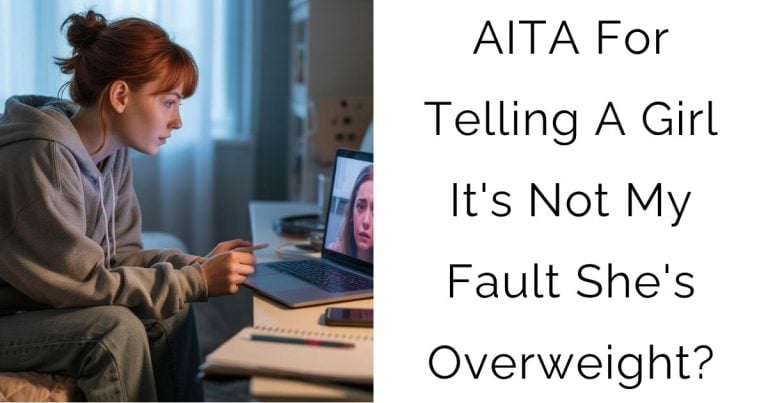 AITA For Telling A Girl It’s Not My Fault She’s Overweight?